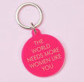 ‘The world needs more women like you’ Keyring