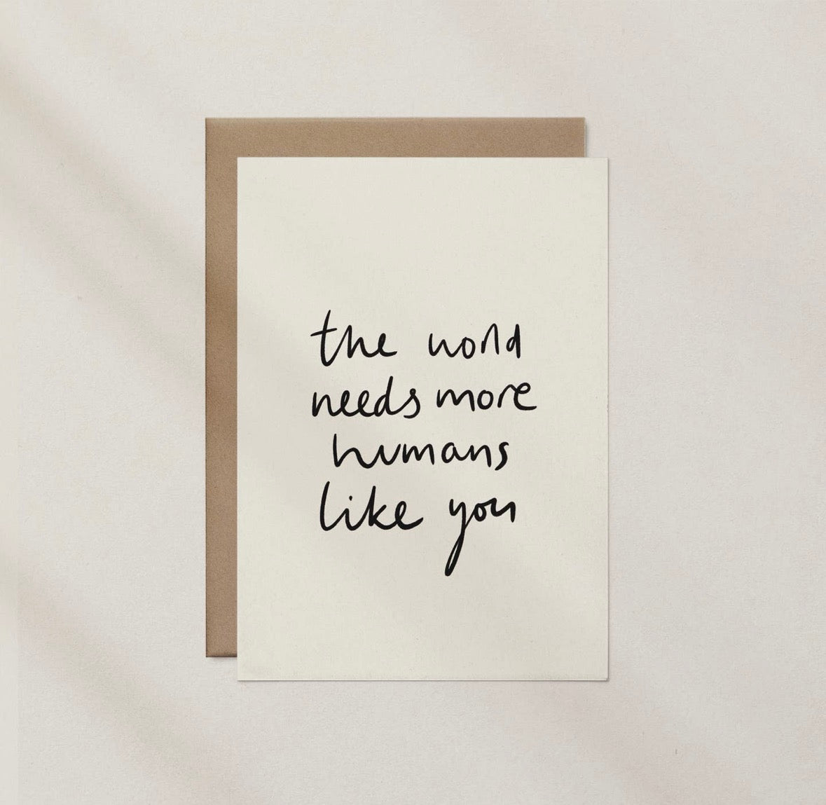 ‘The world needs more humans like you’ Card